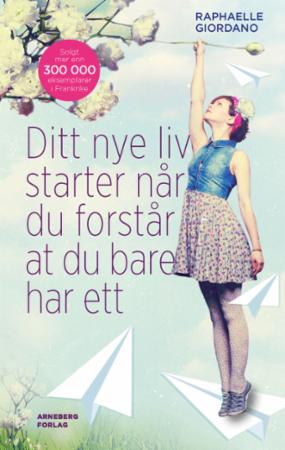 Ditt andre liv begynner når du forstår at du bare har ett - roman