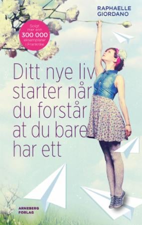 Ditt andre liv begynner når du forstår at du bare har ett - roman