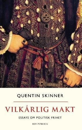 Vilkårlig makt - essays om politisk frihet