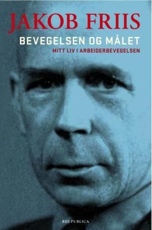 Bevegelsen og målet - mitt liv i arbeiderbevegelsen