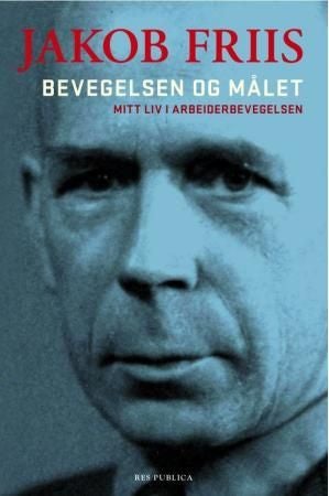 Bevegelsen og målet - mitt liv i arbeiderbevegelsen