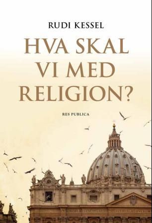 Hva skal vi med religion?