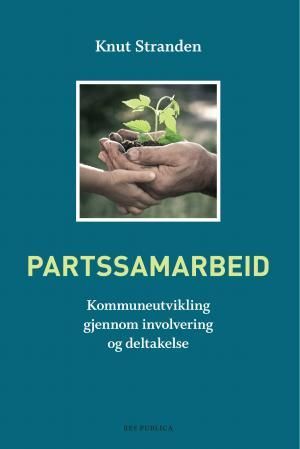 Partssamarbeid - kommuneutvikling gjennom involvering og deltakelse