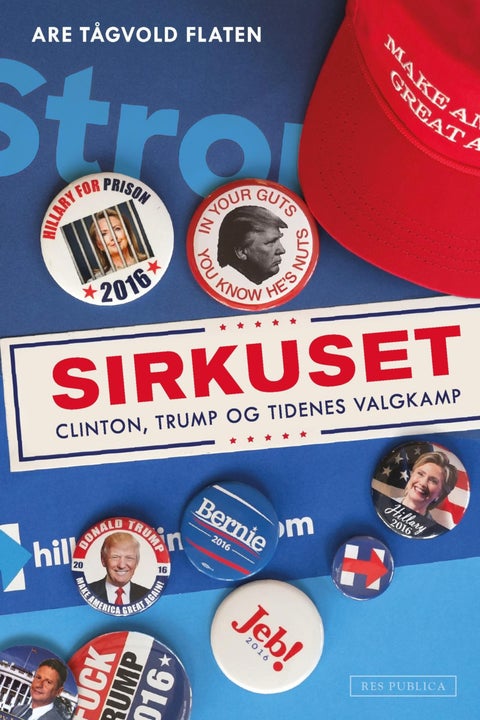 Sirkuset - Clinton, Trump og tidenes valgkamp