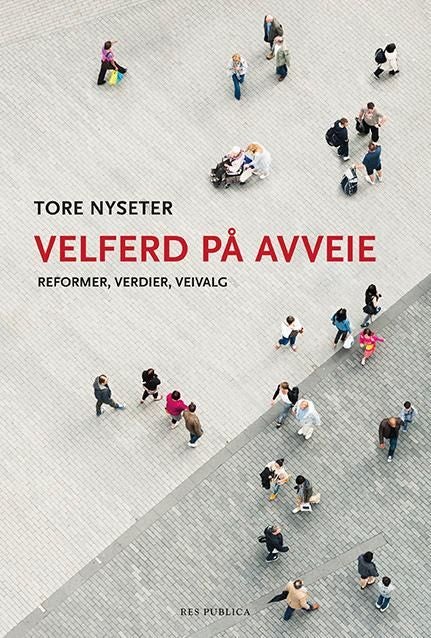 Velferd på avveie - reformer, verdier, veivalg