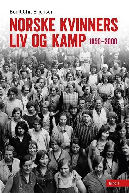 Norske kvinners liv og kamp - Bind 1 : 1850-2000