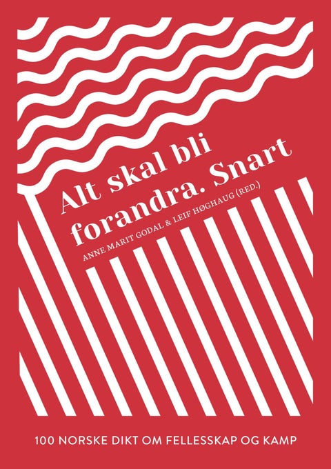 Alt skal bli forandra. Snart - 100 norske dikt om fellesskap og kamp