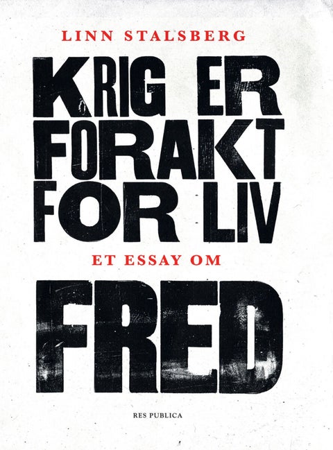 Krig er forakt for liv - et essay om fred