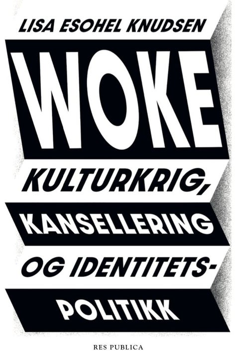 Woke - kulturkrig, kansellering og identitetspolitikk