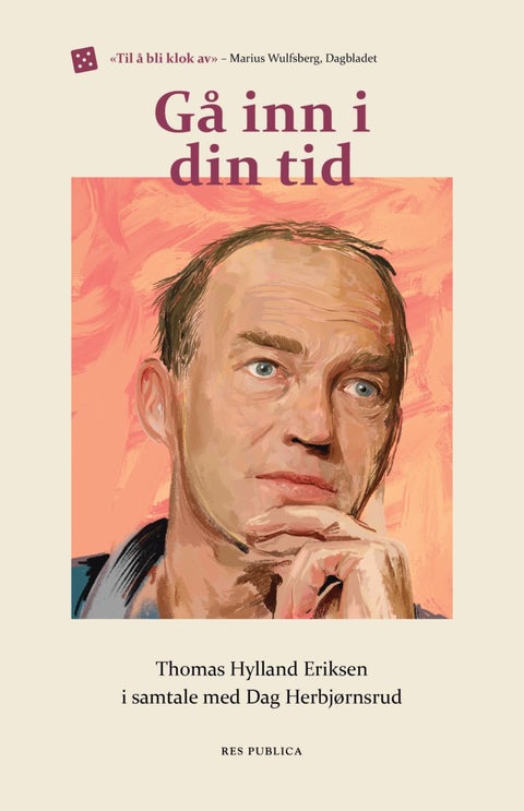 Gå inn i din tid - Thomas Hylland Eriksen i samtale med Dag Herbjørnsrud