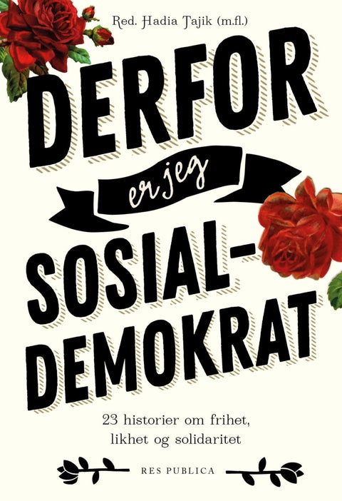 Derfor er jeg sosialdemokrat - 23 stemmer om frihet, likhet og solidaritet