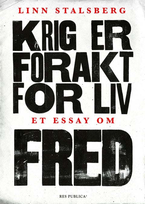Krig er forakt for liv - et essay om fred
