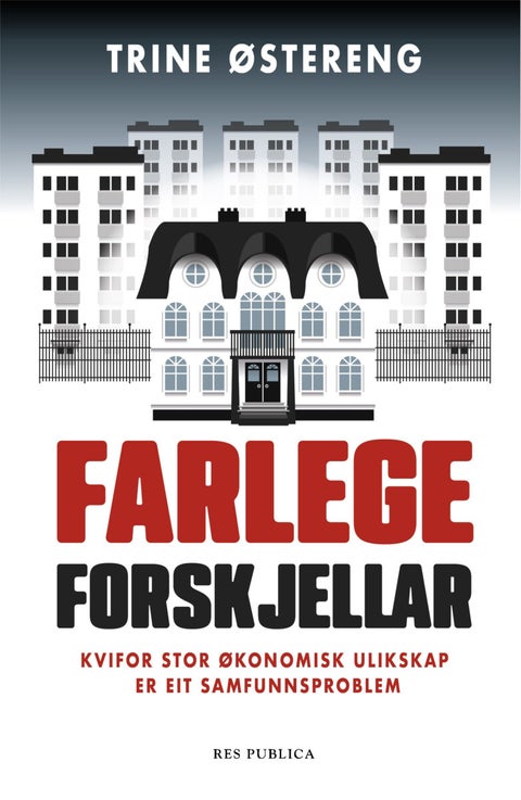 Farlege forskjellar - kvifor stor økonomisk ulikskap er eit samfunnsproblem