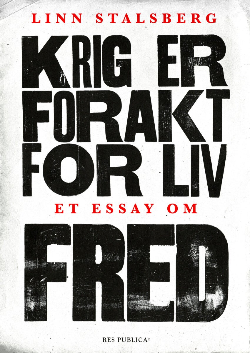 Krig er forakt for liv - et essay om fred