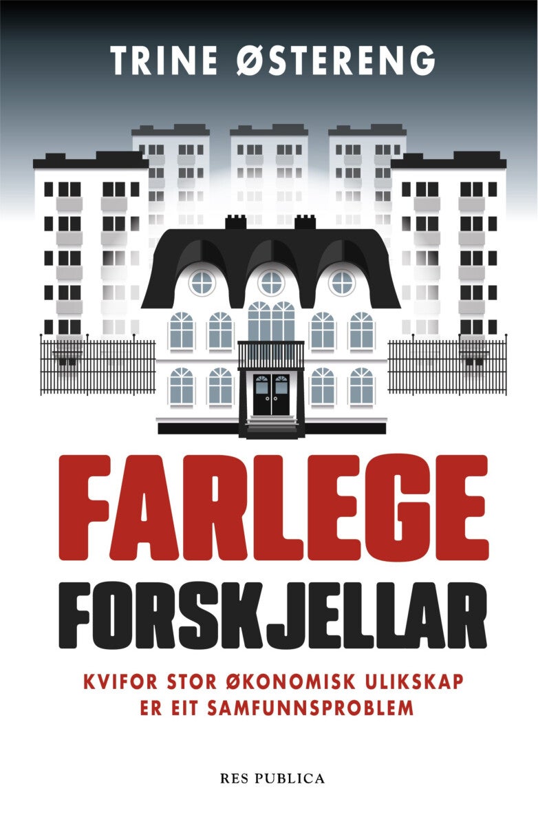 Farlege forskjellar - kvifor stor økonomisk ulikskap er eit samfunnsproblem