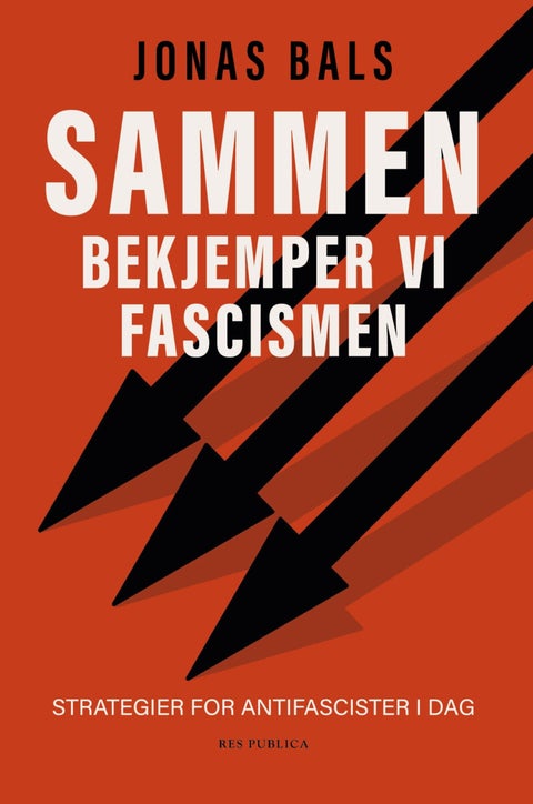 Sammen bekjemper vi fascismen - strategier for antifascister i dag