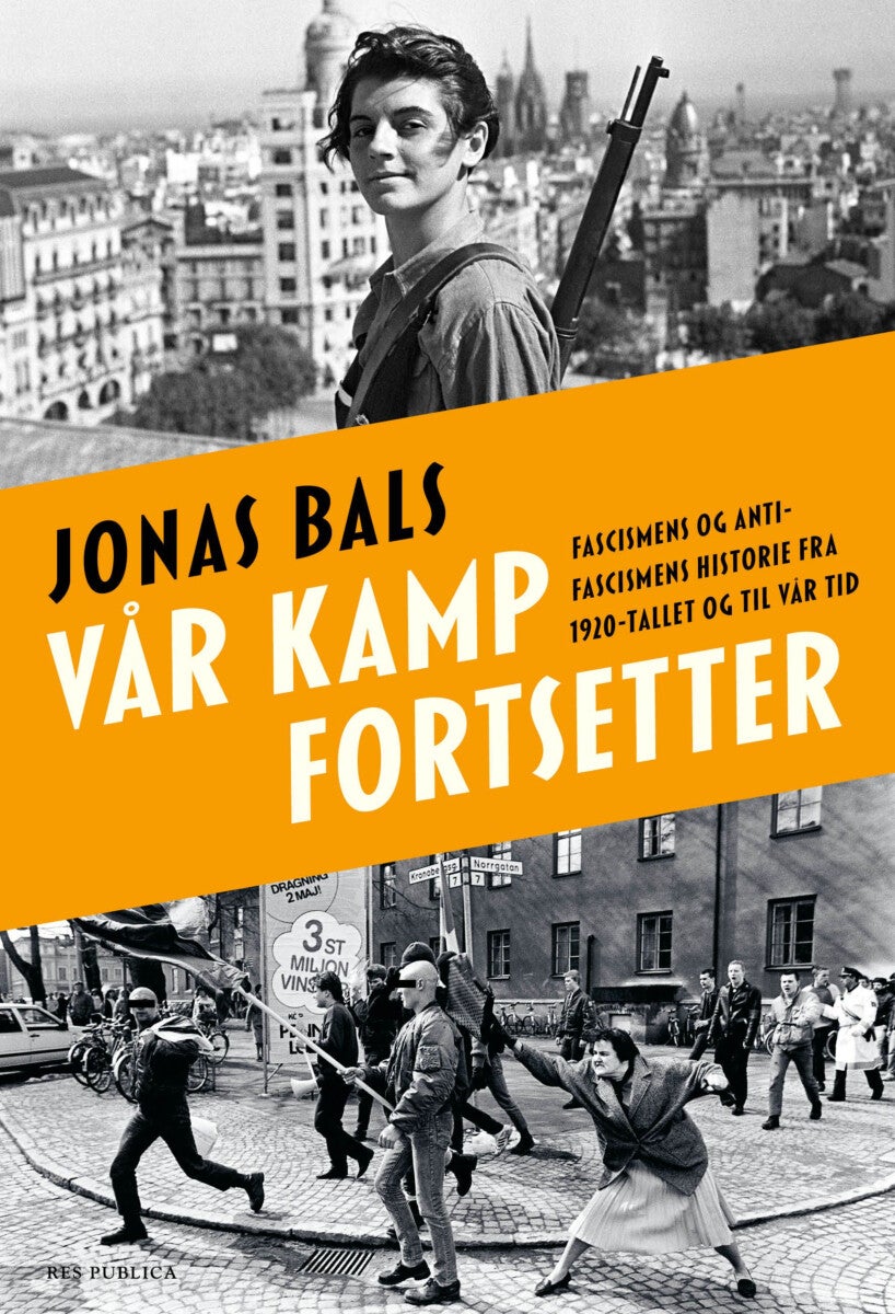 Vår kamp fortsetter - fascismens og antifascismens historie fra 1920-tallet og til vår tid