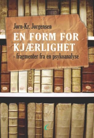 En form for kjærlighet - fragmenter fra en psykoanalyse
