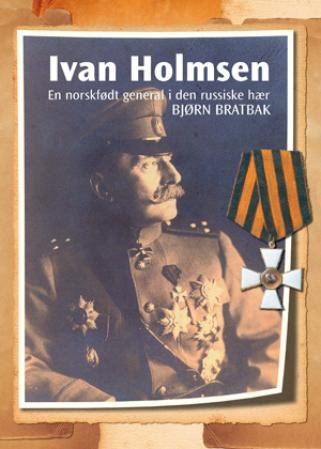 Ivan Holmsen - en norskfødt general i den russiske hær
