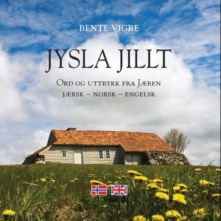 Jysla jillt - jærsk-norsk-engelsk,ord og uttrykk fra Jæren