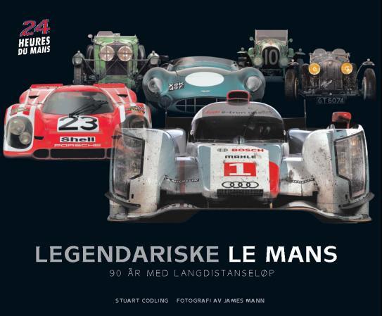 Legendariske Le Mans - 90 år med langdistanseløp : 24 heures du Mans