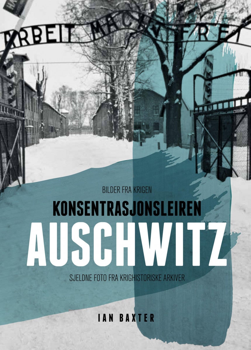 Konsentrasjonsleiren Auschwitz - sjeldne foto fra krigshistoriske arkiver