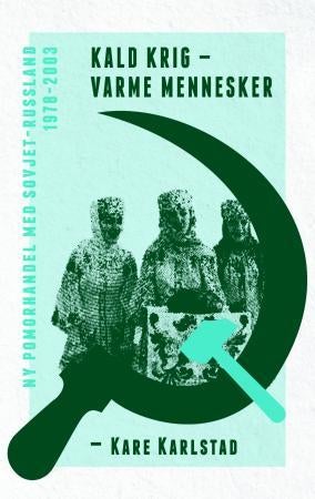 Kald krig - varme mennesker - ny pomorhandel med Sovjet-Russland 1978-2003