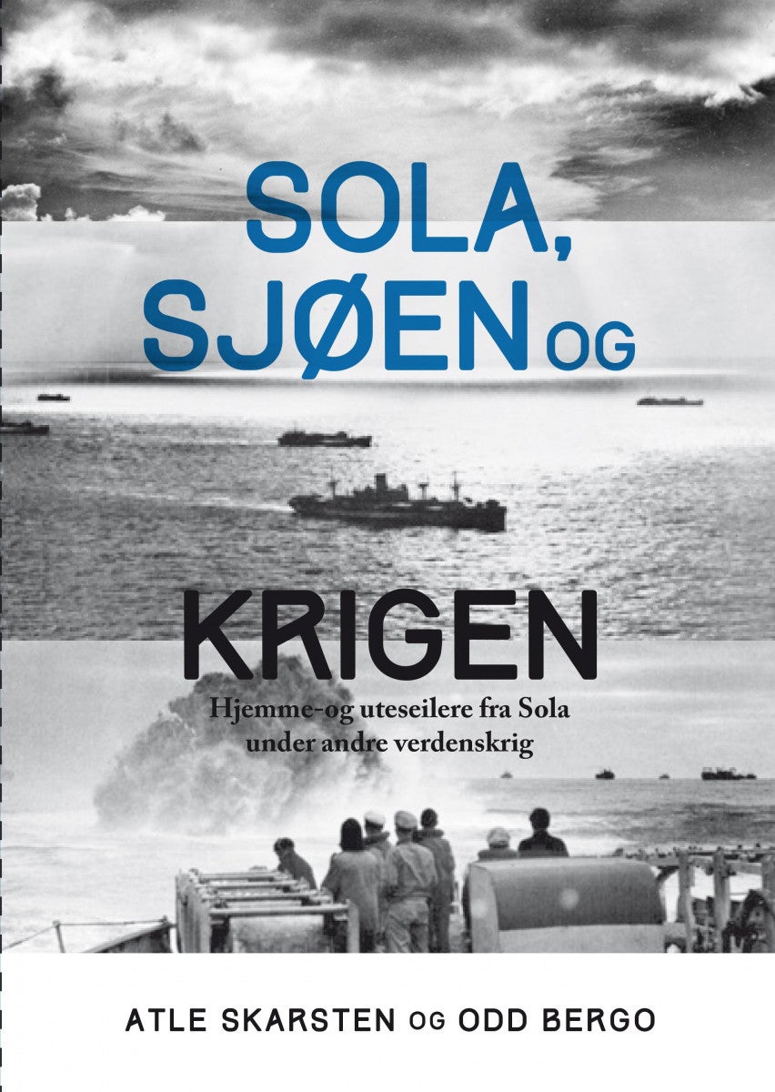Sola, sjøen og krigen - hjemme- og utseilere fra Sola under andre verdenskrig