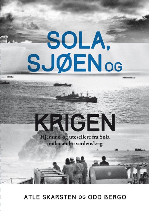 Sola, sjøen og krigen - hjemme- og utseilere fra Sola under andre verdenskrig