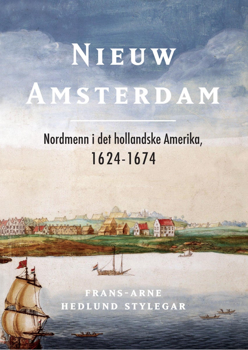 Nieuw Amsterdam - nordmenn i det hollandske Amerika 1624-1674