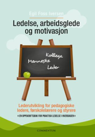 Ledelse, arbeidsglede og motivasjon - lederutvikling for pedagogiske ledere, førskolelærere og styrere