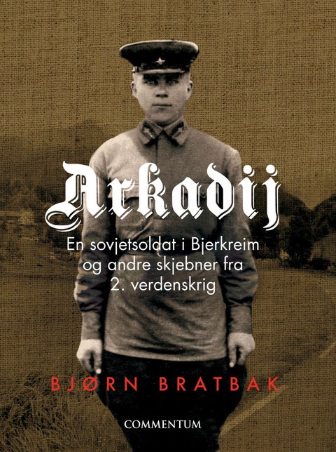 Arkadij - en sovjetsoldat i Bjerkreim og andre skjebner fra 2. verdenskrig