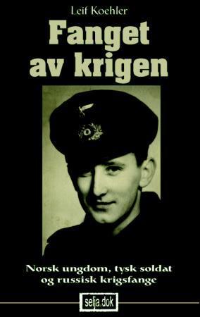 Fanget av krigen - norsk ungdom, tysk soldat og russisk krigsfange