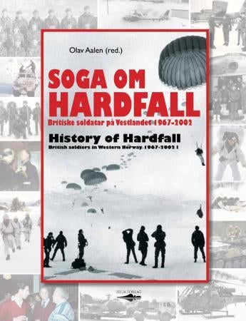 Soga om Hardfall = History of Hardfall : British soldiers in Western Norway 1967-2002 - britiske soldatar på Vestlandet 1967-2002