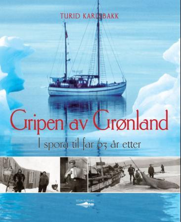 Gripen av Grønland - i far sine spor 63 år etter