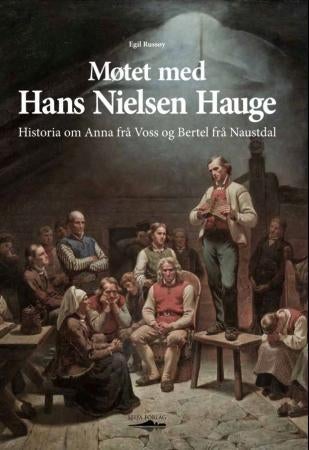 Møtet med Hans Nielsen Hauge - historia om Anna frå Voss og Bertel frå Naustdal