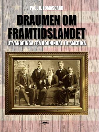 Draumen om framtidslandet - utvandringa frå Hornindal til Amerika