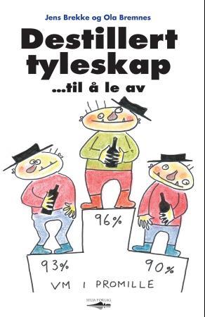 Destillert tyleskap - til å le av