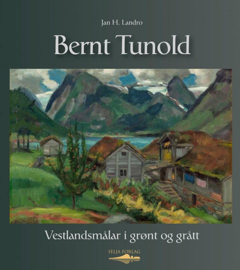Bernt Tunold - vestlandsmålar i grønt og grått