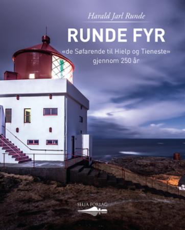 Runde fyr - de Søfarende til Hielp og Tieneste gjennom 250 år