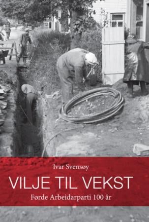 Vilje til vekst - Førde arbeidarparti 100 år