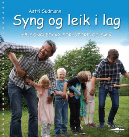 Syng og leik i lag - 65 songleikar for store og små