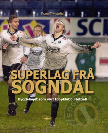 Superlag frå Sogndal - bygdelaget som vart toppklubb i fotball