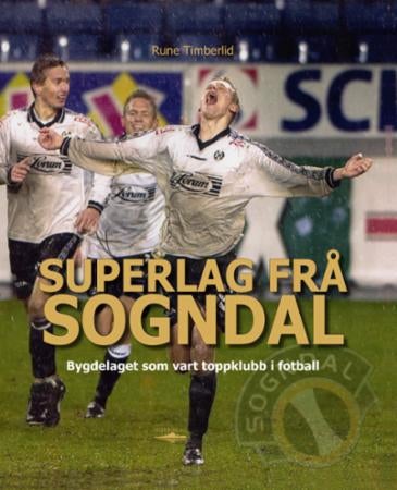 Superlag frå Sogndal - bygdelaget som vart toppklubb i fotball