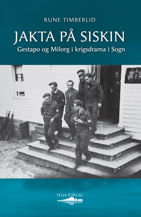 Jakta på Siskin - Gestapo og Milorg i krigsdrama i Sogn