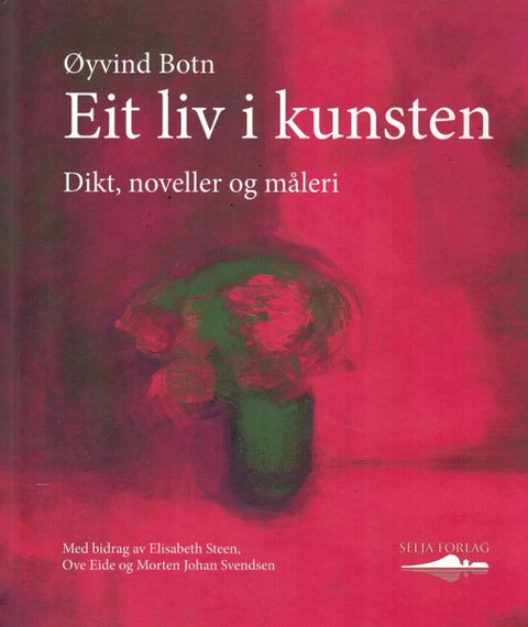 Eit liv i kunsten - dikt, noveller og måleri