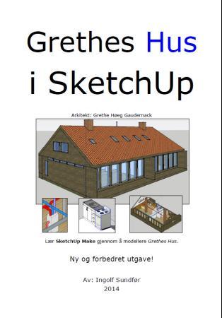 Grethes hus i SketchUp - lær SketchUp Make gjennom å modellere Grethes hus