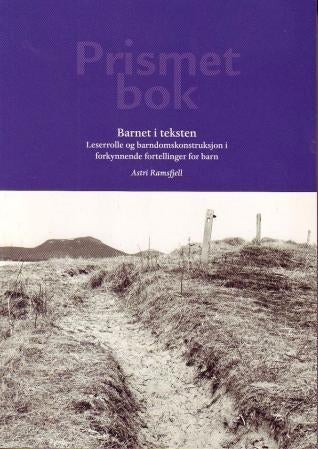 Barnet i teksten - leserrolle og barndomskonstruksjon i forkynnende fortellinger for barn