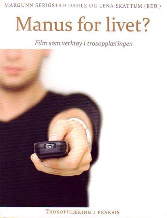 Manus for livet? - film som verktøy i trosopplæringen