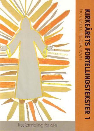 Kirkeårets fortellingstekster 1 - fra advent til påsketiden